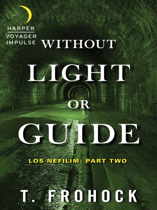 Title details for Without Light or Guide by T. Frohock - Available